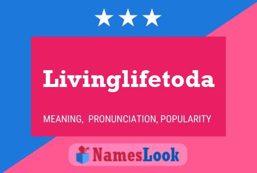 Livinglifetoda Namensposter