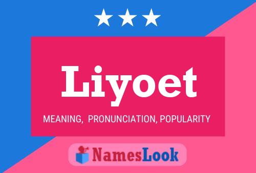 Liyoet Namensposter