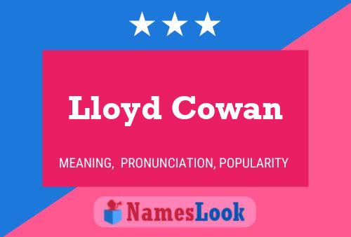 Lloyd Cowan Namensposter