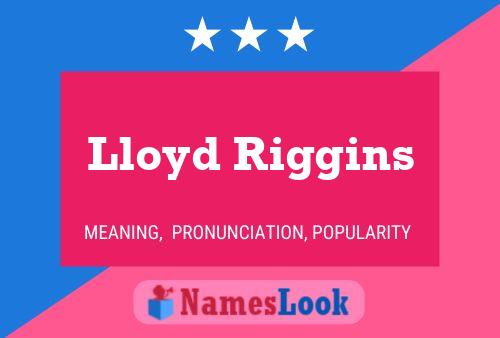 Lloyd Riggins Namensposter