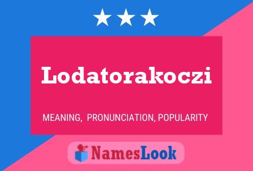 Lodatorakoczi Namensposter