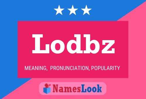 Lodbz Namensposter