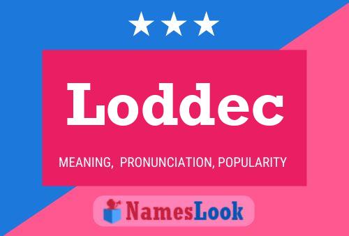 Loddec Namensposter