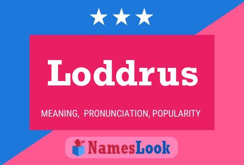 Loddrus Namensposter