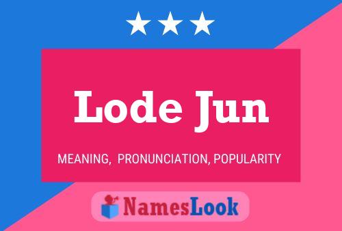 Lode Jun Namensposter