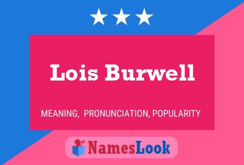 Lois Burwell Namensposter