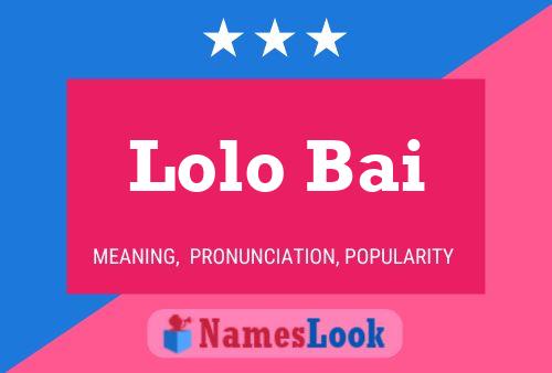 Lolo Bai Namensposter