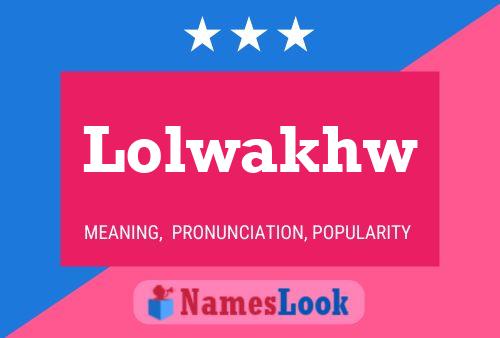 Lolwakhw Namensposter