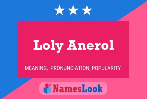 Loly Anerol Namensposter