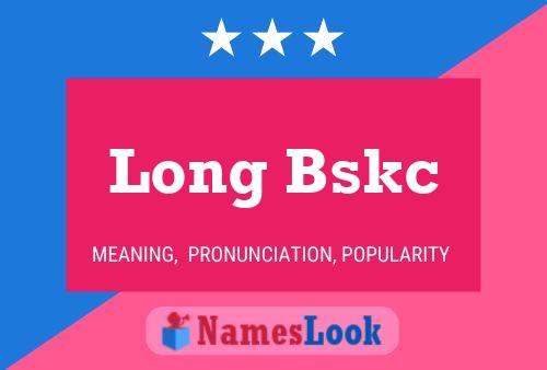 Long Bskc Namensposter