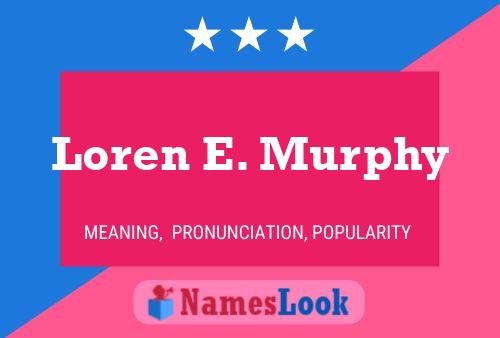 Loren E. Murphy Namensposter