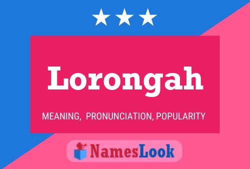 Lorongah Namensposter