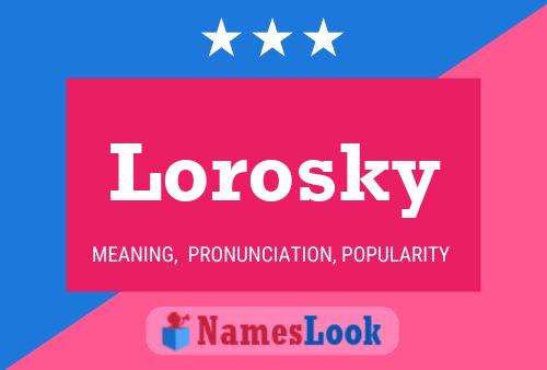 Lorosky Namensposter