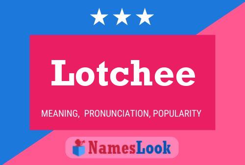 Lotchee Namensposter