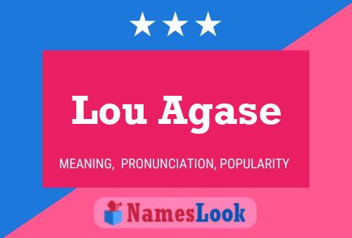 Lou Agase Namensposter