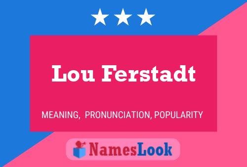 Lou Ferstadt Namensposter