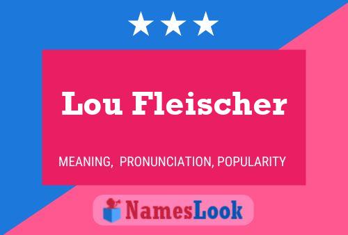 Lou Fleischer Namensposter