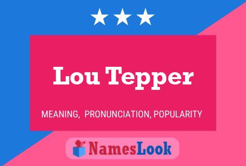 Lou Tepper Namensposter