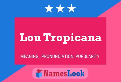 Lou Tropicana Namensposter