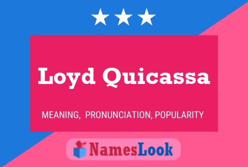 Loyd Quicassa Namensposter