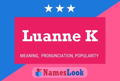 Luanne K Namensposter