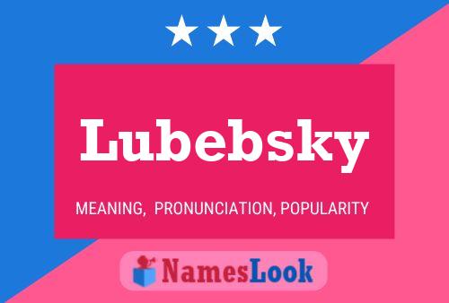 Lubebsky Namensposter