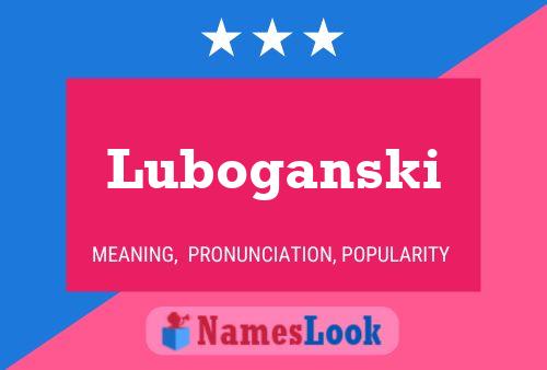 Luboganski Namensposter