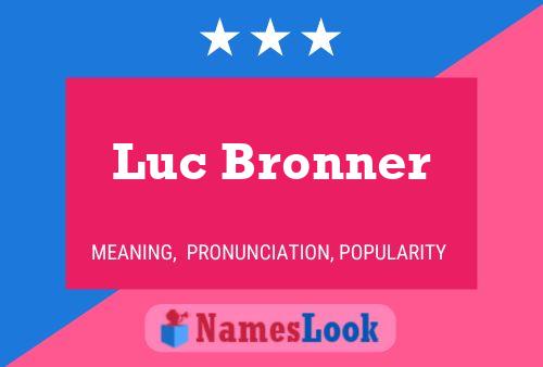 Luc Bronner Namensposter