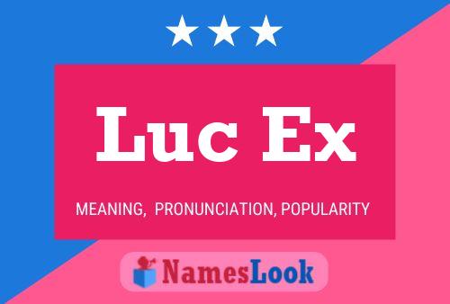 Luc Ex Namensposter