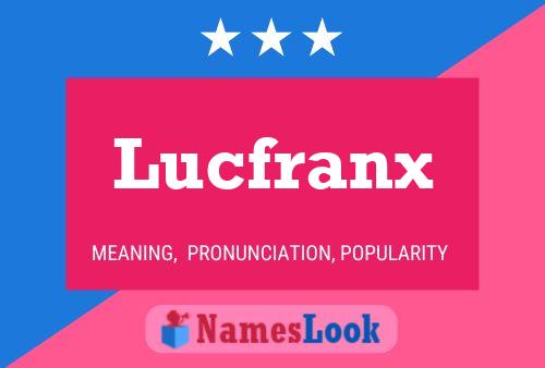 Lucfranx Namensposter