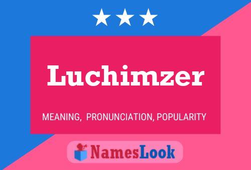 Luchimzer Namensposter