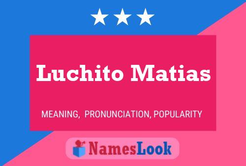 Luchito Matias Namensposter