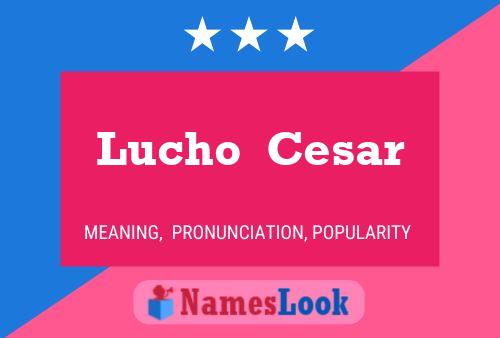 Lucho  Cesar Namensposter