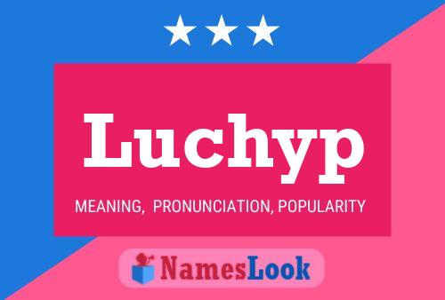 Luchyp Namensposter