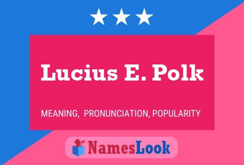 Lucius E. Polk Namensposter