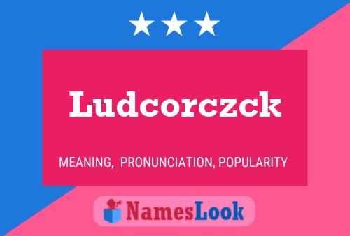 Ludcorczck Namensposter