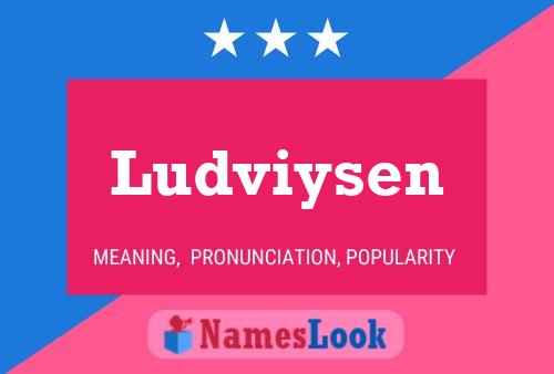 Ludviysen Namensposter