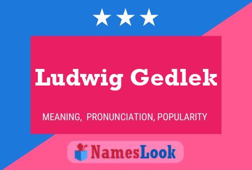 Ludwig Gedlek Namensposter