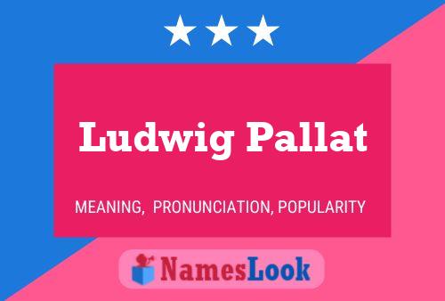 Ludwig Pallat Namensposter