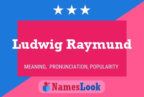 Ludwig Raymund Namensposter