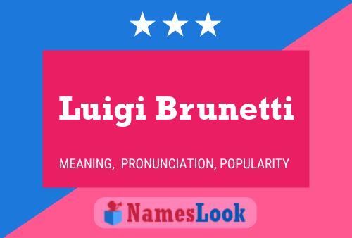 Luigi Brunetti Namensposter