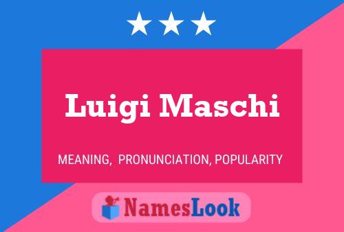 Luigi Maschi Namensposter