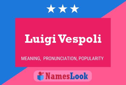 Luigi Vespoli Namensposter