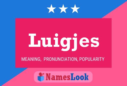 Luigjes Namensposter