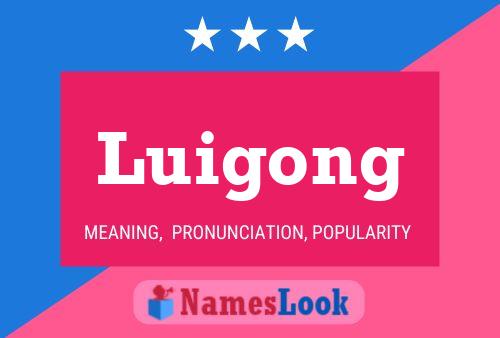 Luigong Namensposter