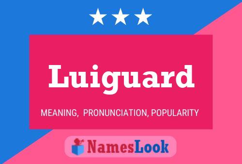 Luiguard Namensposter