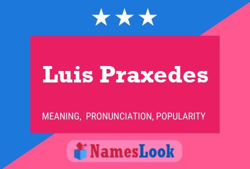 Luis Praxedes Namensposter