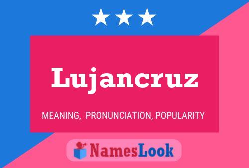 Lujancruz Namensposter