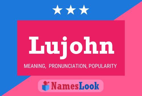 Lujohn Namensposter