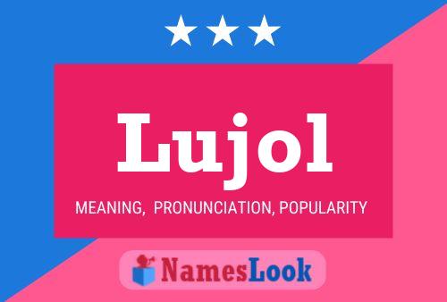 Lujol Namensposter